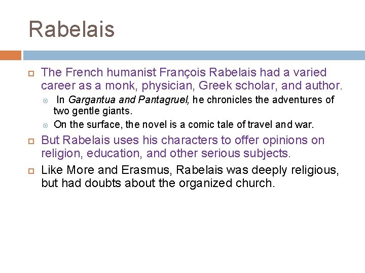 Rabelais The French humanist François Rabelais had a varied career as a monk, physician,