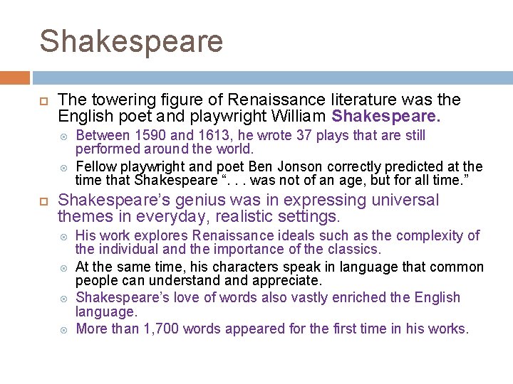 Shakespeare The towering figure of Renaissance literature was the English poet and playwright William