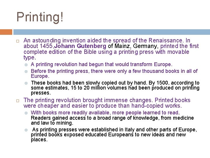 Printing! An astounding invention aided the spread of the Renaissance. In about 1455, Johann