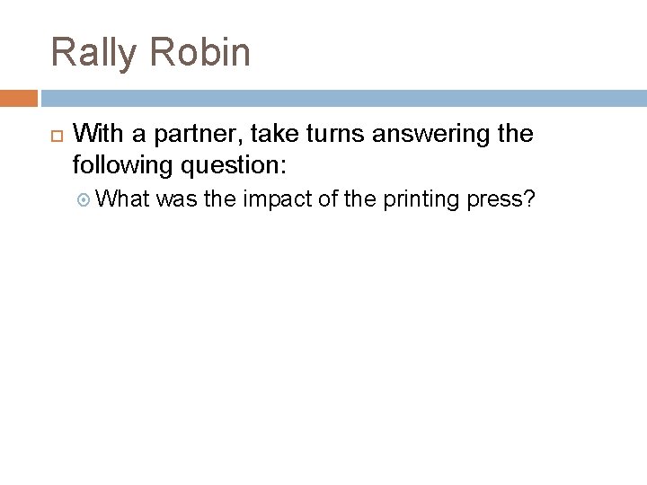Rally Robin With a partner, take turns answering the following question: What was the