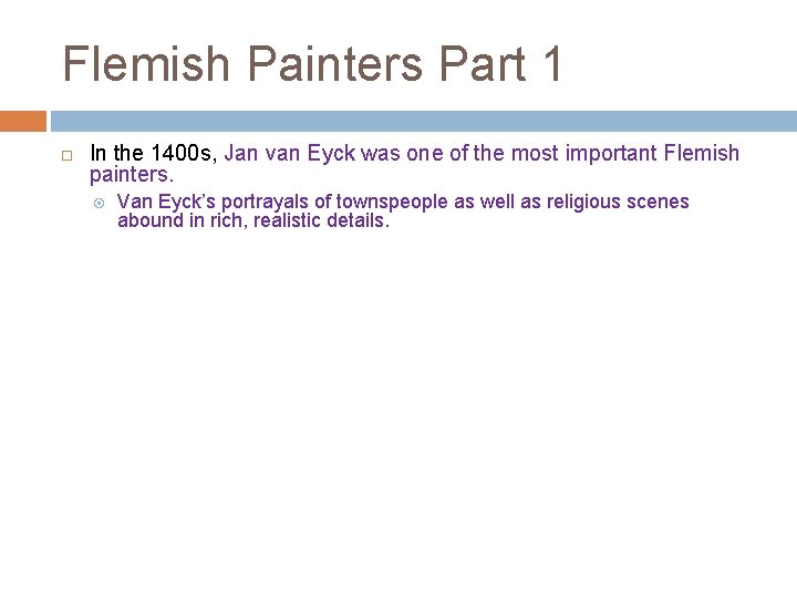 Flemish Painters Part 1 In the 1400 s, Jan van Eyck was one of