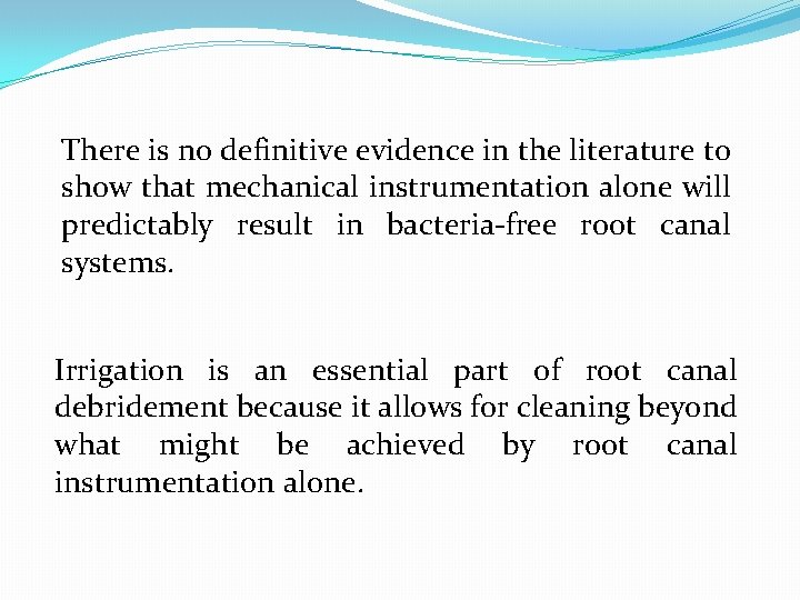 There is no definitive evidence in the literature to show that mechanical instrumentation alone