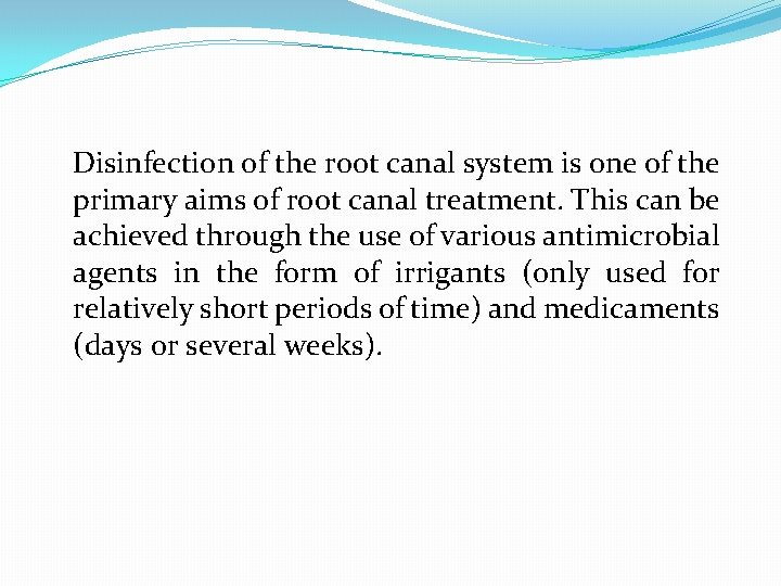 Disinfection of the root canal system is one of the primary aims of root
