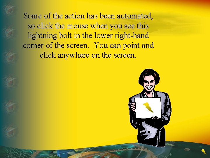 Some of the action has been automated, so click the mouse when you see Some of the action has been automated, so click the mouse when you see