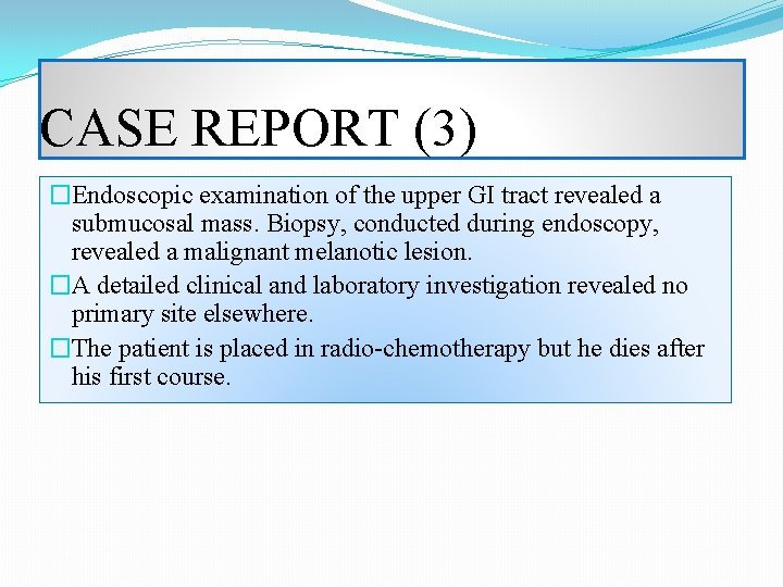 CASE REPORT (3) �Endoscopic examination of the upper GI tract revealed a submucosal mass.