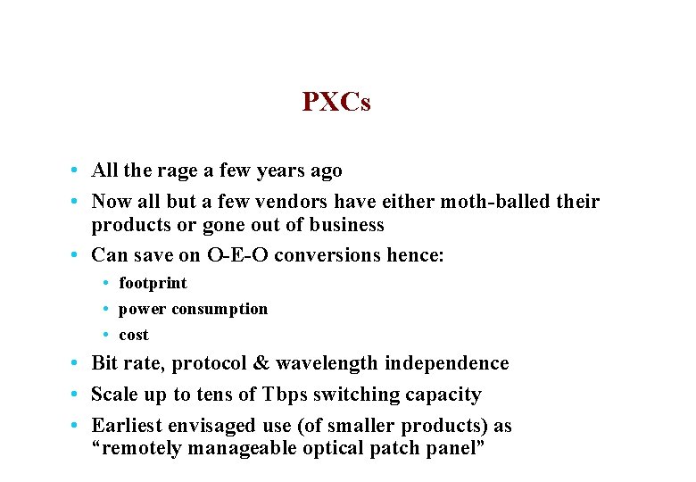 PXCs • All the rage a few years ago • Now all but a