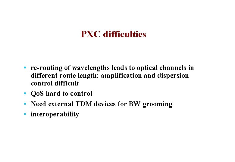 PXC difficulties • re-routing of wavelengths leads to optical channels in different route length: