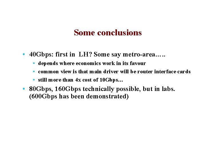 Some conclusions • 40 Gbps: first in LH? Some say metro-area…. . • depends