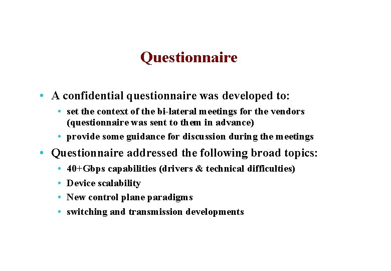 Questionnaire • A confidential questionnaire was developed to: • set the context of the