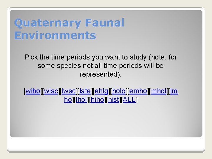 Quaternary Faunal Environments Pick the time periods you want to study (note: for some