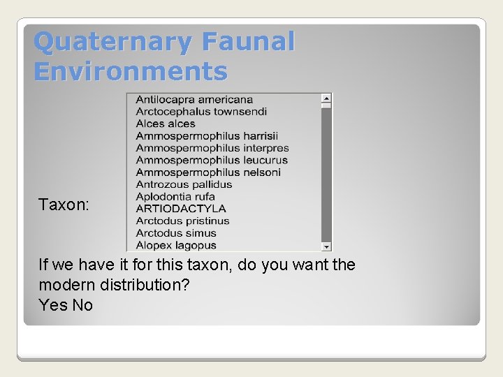 Quaternary Faunal Environments Taxon: If we have it for this taxon, do you want Quaternary Faunal Environments Taxon: If we have it for this taxon, do you want