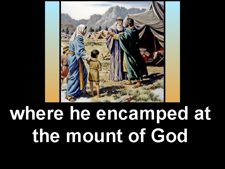 where he encamped at the mount of God where he encamped at the mount of God