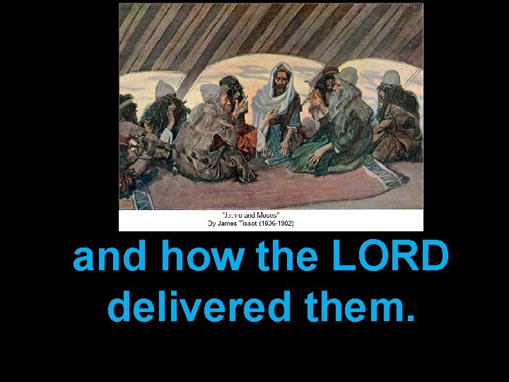 and how the LORD delivered them. 