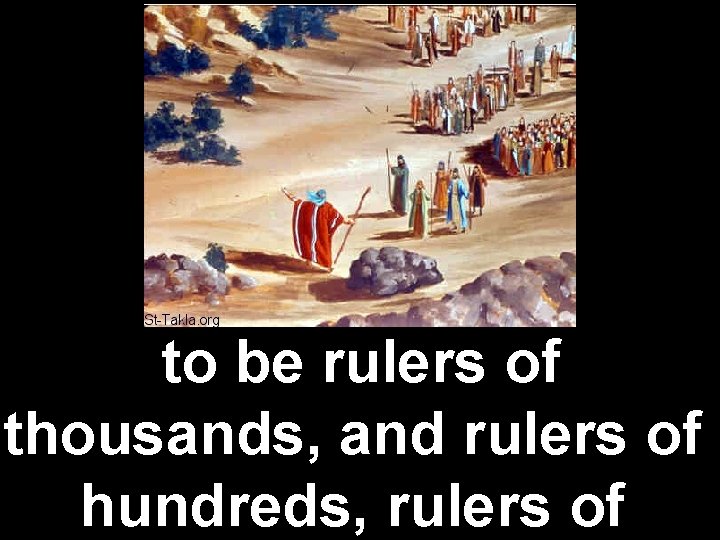 to be rulers of thousands, and rulers of hundreds, rulers of 