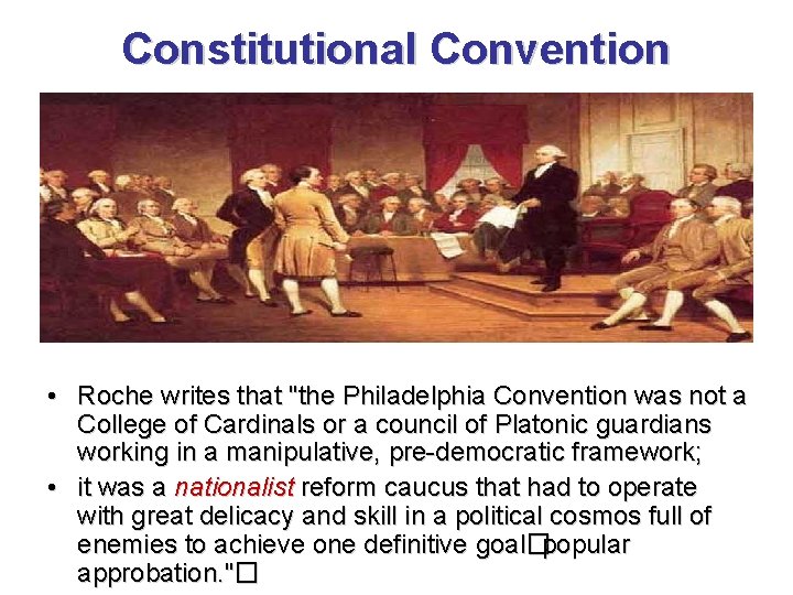 Constitutional Convention • Roche writes that "the Philadelphia Convention was not a College of