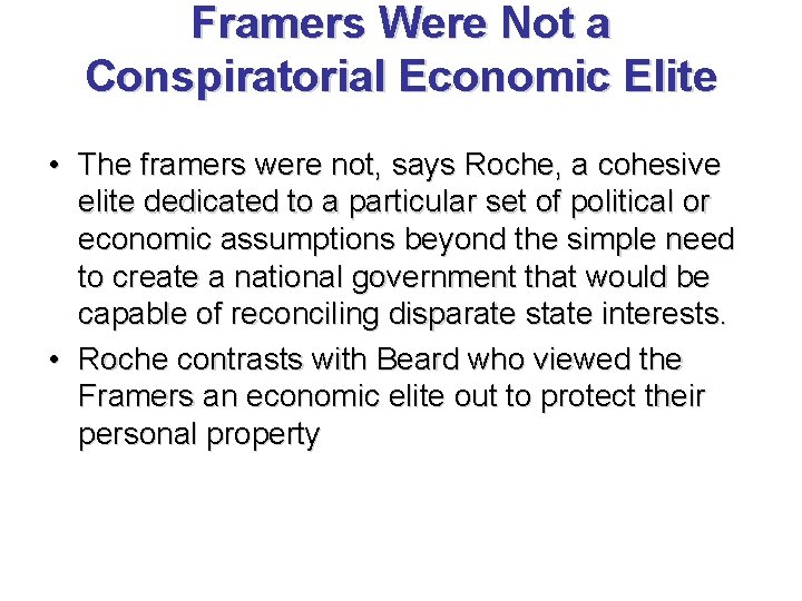 Framers Were Not a Conspiratorial Economic Elite • The framers were not, says Roche,