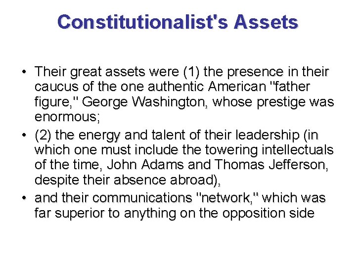 Constitutionalist's Assets • Their great assets were (1) the presence in their caucus of