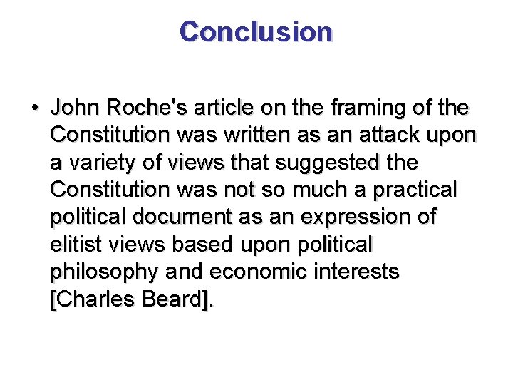 Conclusion • John Roche's article on the framing of the Constitution was written as