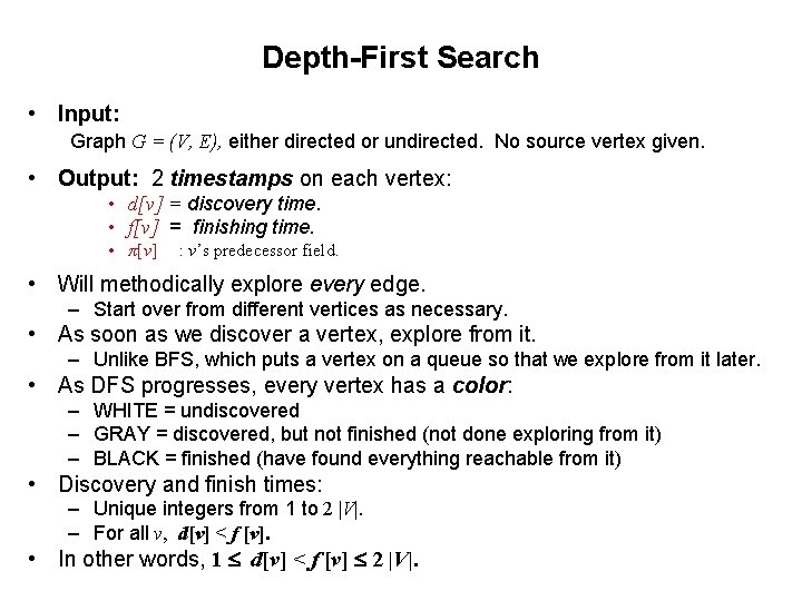 Depth-First Search • Input: Graph G = (V, E), either directed or undirected. No