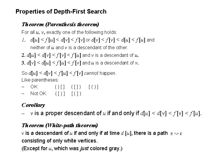 Properties of Depth-First Search Theorem (Parenthesis theorem) For all u, v, exactly one of