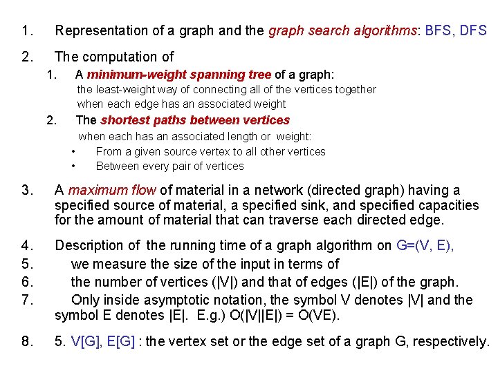 1. Representation of a graph and the graph search algorithms: BFS, DFS 2. The