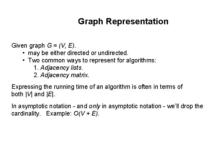 Graph Representation Given graph G = (V, E). • may be either directed or