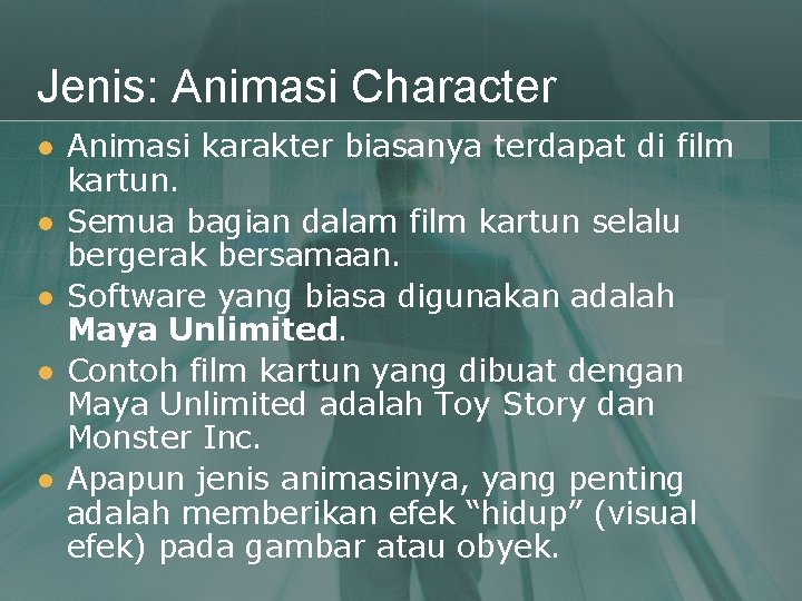 Jenis: Animasi Character l l l Animasi karakter biasanya terdapat di film kartun. Semua