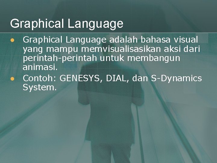 Graphical Language l l Graphical Language adalah bahasa visual yang mampu memvisualisasikan aksi dari