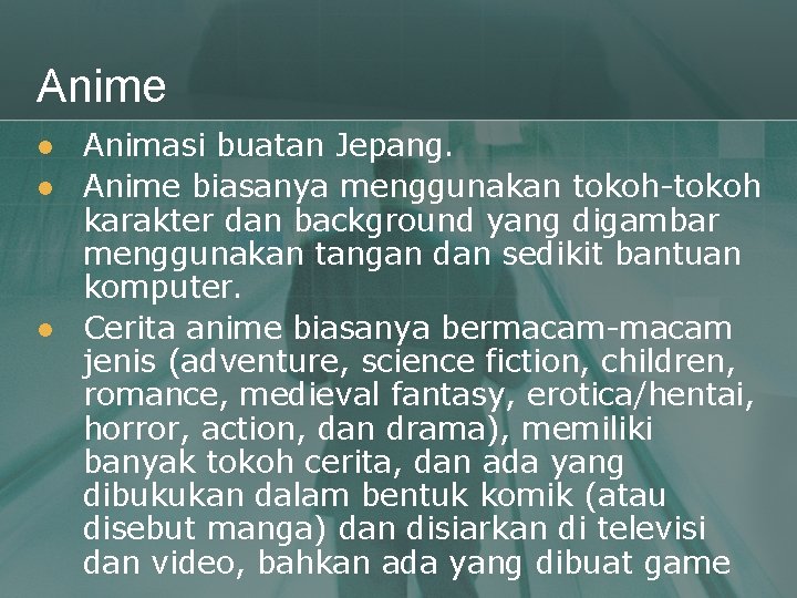 Anime l l l Animasi buatan Jepang. Anime biasanya menggunakan tokoh-tokoh karakter dan background