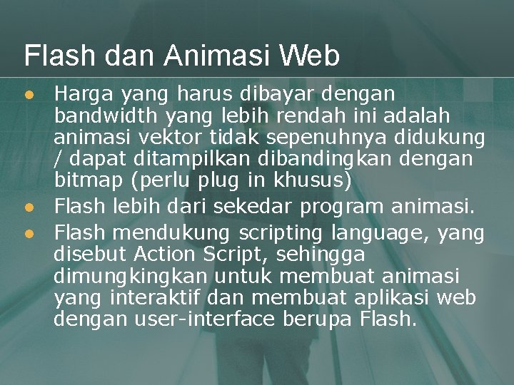 Flash dan Animasi Web l l l Harga yang harus dibayar dengan bandwidth yang