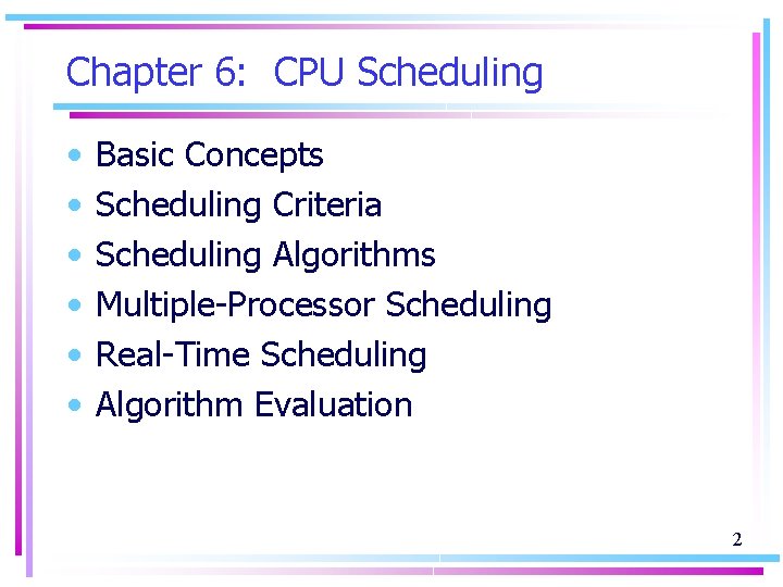 Chapter 6: CPU Scheduling • • • Basic Concepts Scheduling Criteria Scheduling Algorithms Multiple-Processor