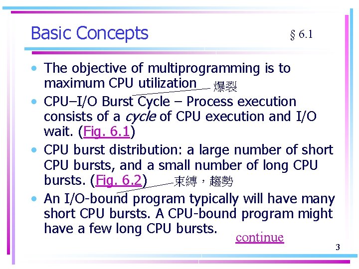 Basic Concepts § 6. 1 • The objective of multiprogramming is to maximum CPU