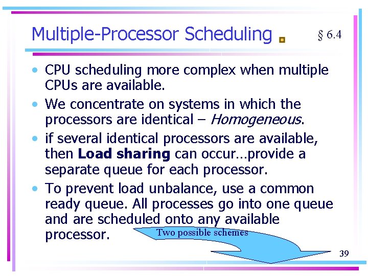 Multiple-Processor Scheduling § 6. 4 • CPU scheduling more complex when multiple CPUs are