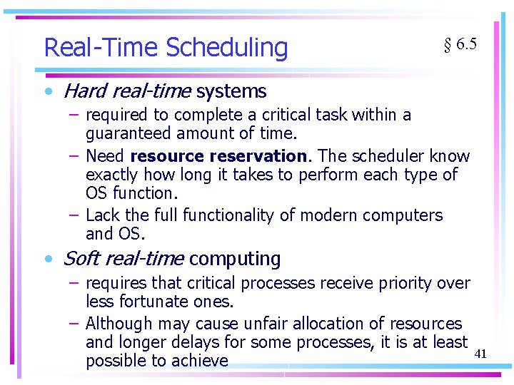 Real-Time Scheduling § 6. 5 • Hard real-time systems – required to complete a