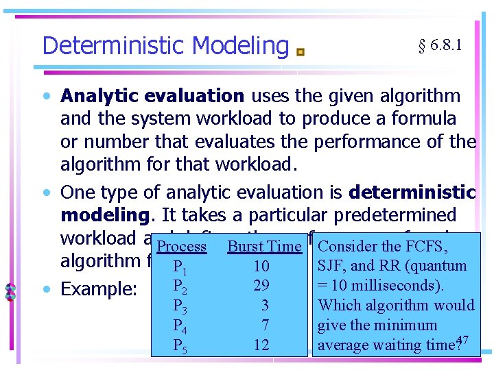 Deterministic Modeling § 6. 8. 1 • Analytic evaluation uses the given algorithm and