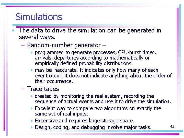 Simulations • The data to drive the simulation can be generated in several ways.