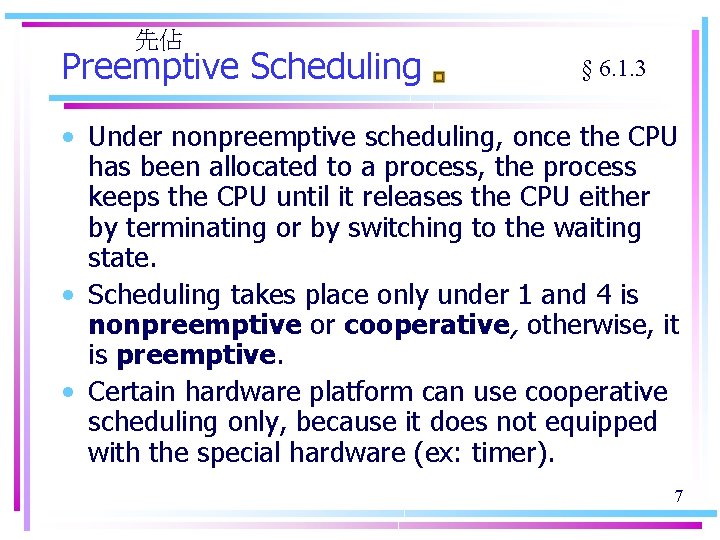 先佔 Preemptive Scheduling § 6. 1. 3 • Under nonpreemptive scheduling, once the CPU