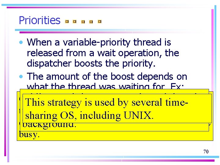 Priorities • When a variable-priority thread is released from a wait operation, the dispatcher