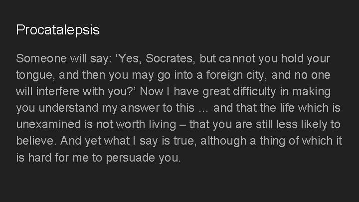 Procatalepsis Someone will say: ‘Yes, Socrates, but cannot you hold your tongue, and then