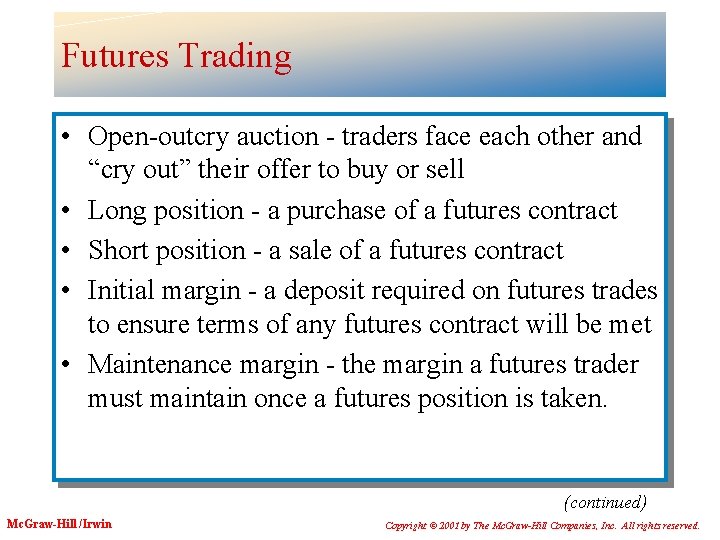 Futures Trading • Open-outcry auction - traders face each other and “cry out” their
