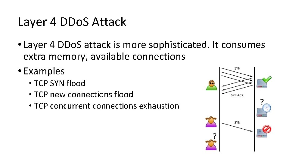 Layer 4 DDo. S Attack • Layer 4 DDo. S attack is more sophisticated.