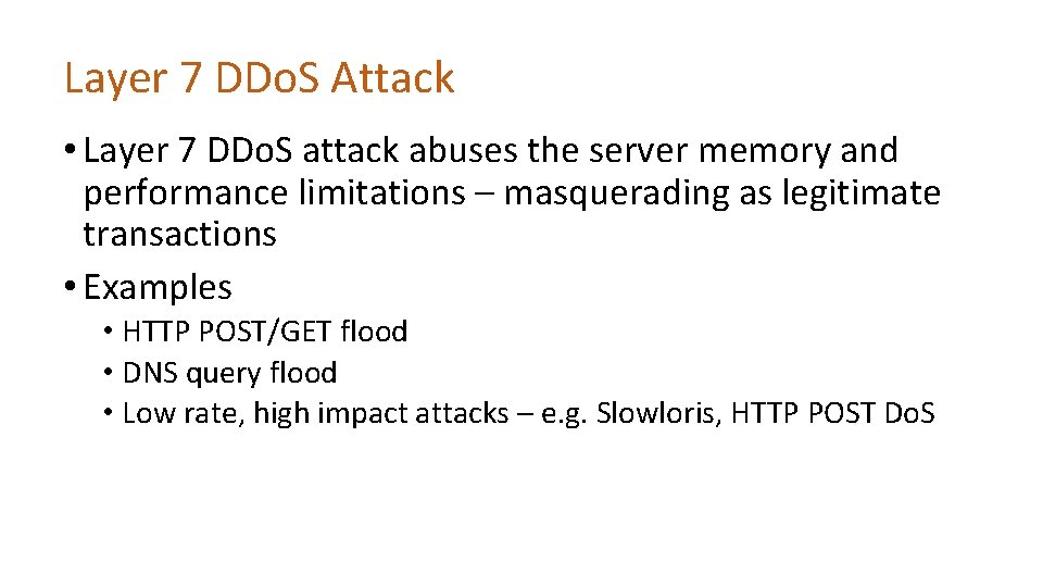 Layer 7 DDo. S Attack • Layer 7 DDo. S attack abuses the server