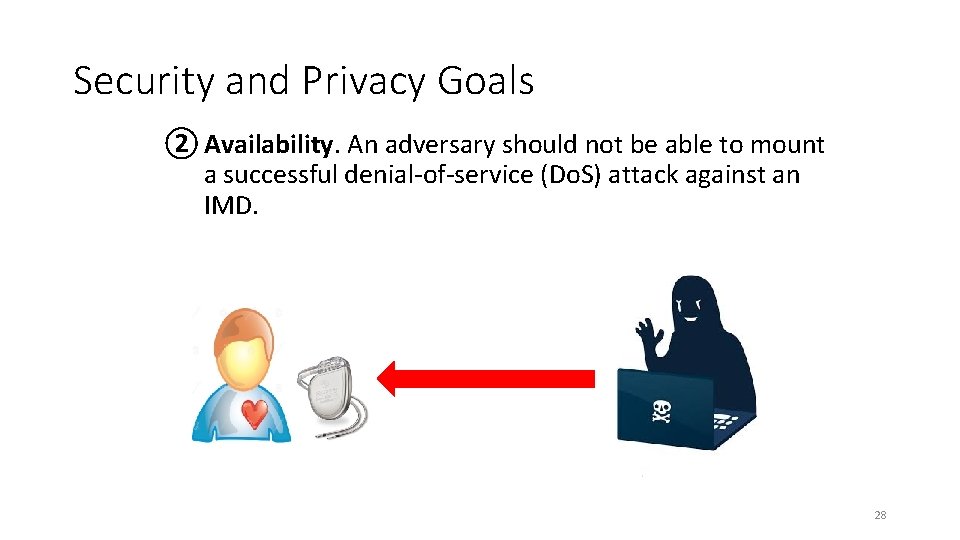 Security and Privacy Goals ② Availability. An adversary should not be able to mount