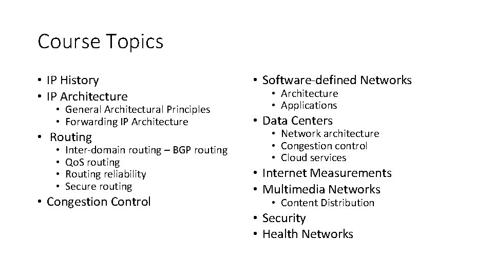 Course Topics • IP History • IP Architecture • General Architectural Principles • Forwarding