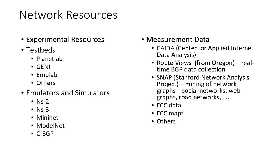 Network Resources • Experimental Resources • Testbeds • • Planetlab GENI Emulab Others •