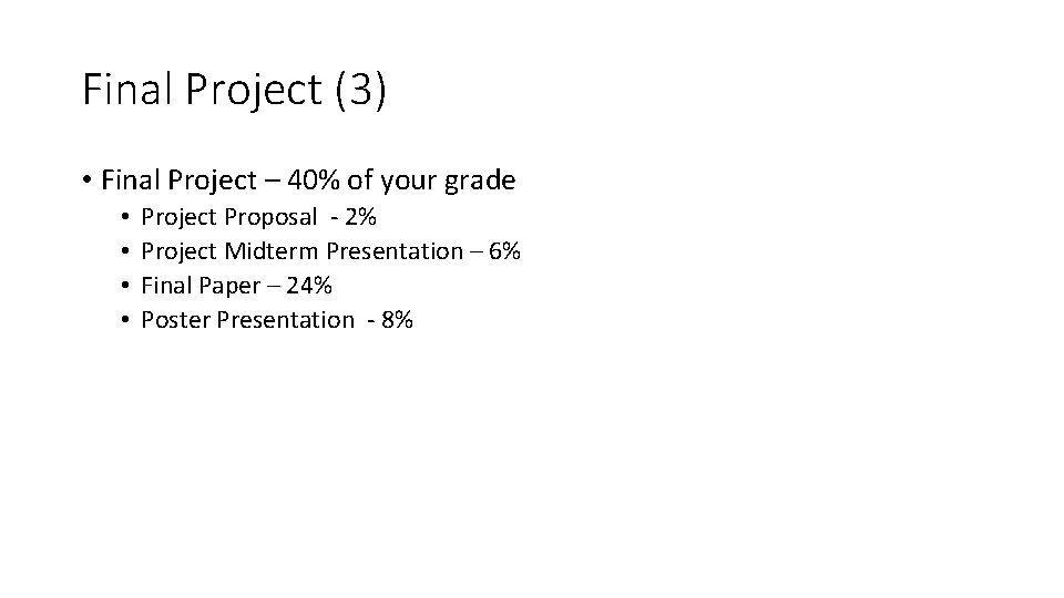 Final Project (3) • Final Project – 40% of your grade • • Project