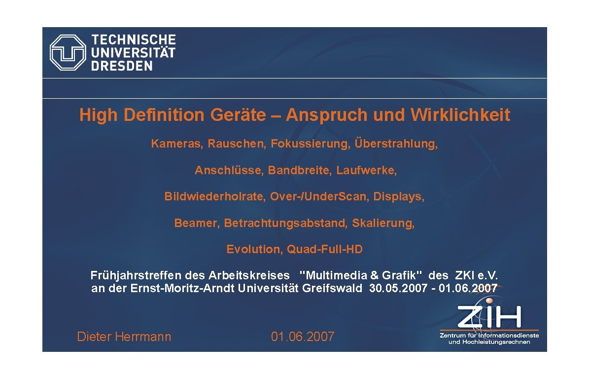 High Definition Geräte – Anspruch und Wirklichkeit High Definition Geräte Fokussierung, – Anspruch und