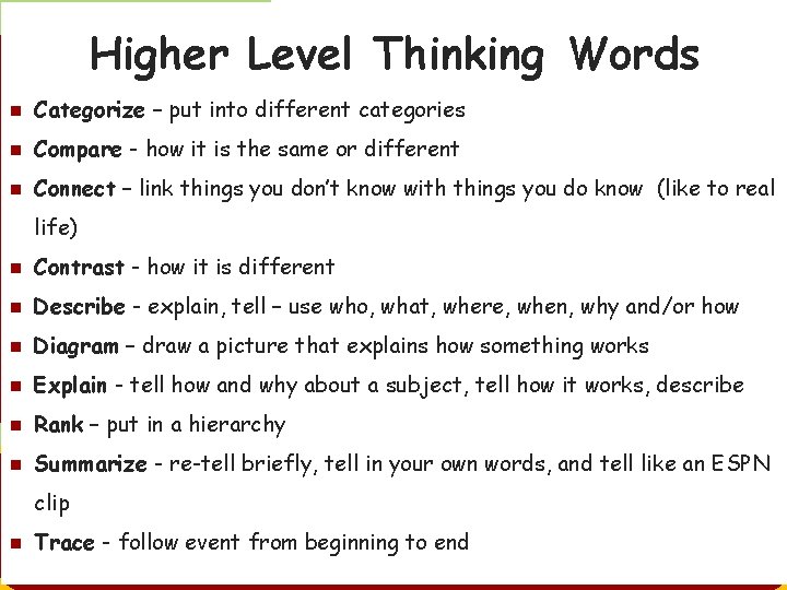 Cues Level Thinking Notes Higher Words Use cues to notes and nreview Categorize –