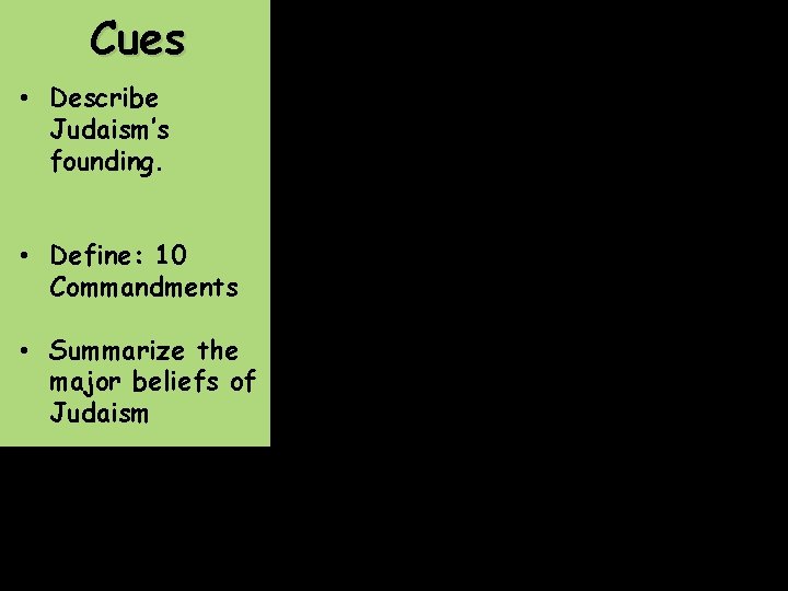 Cues Notes • Describe Judaism’s founding. Judaism • Founding • 4, 000 yrs ago