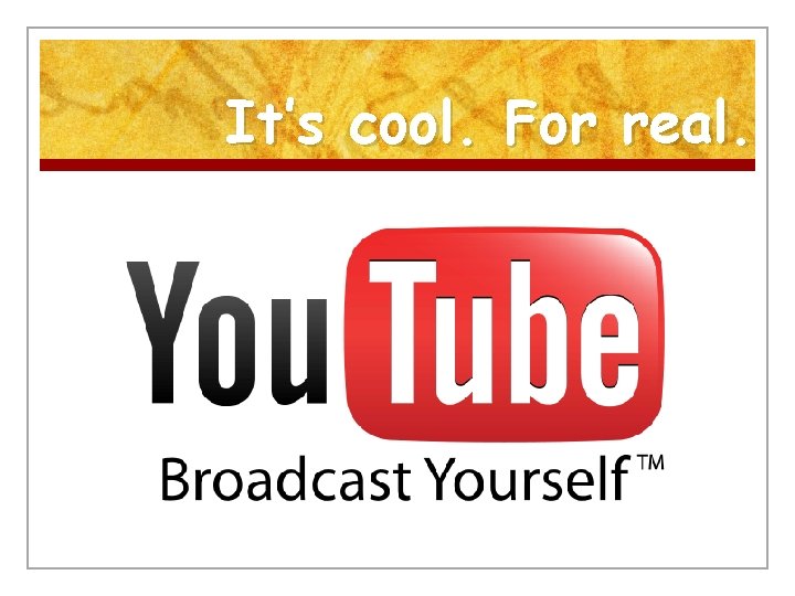 It’s cool. For real. 